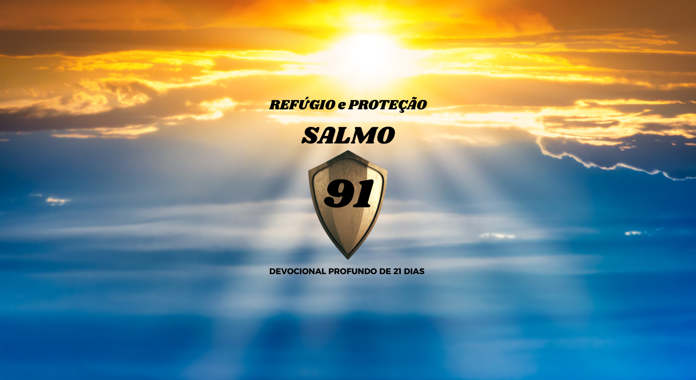 Refúgio e Proteção Salmo 91